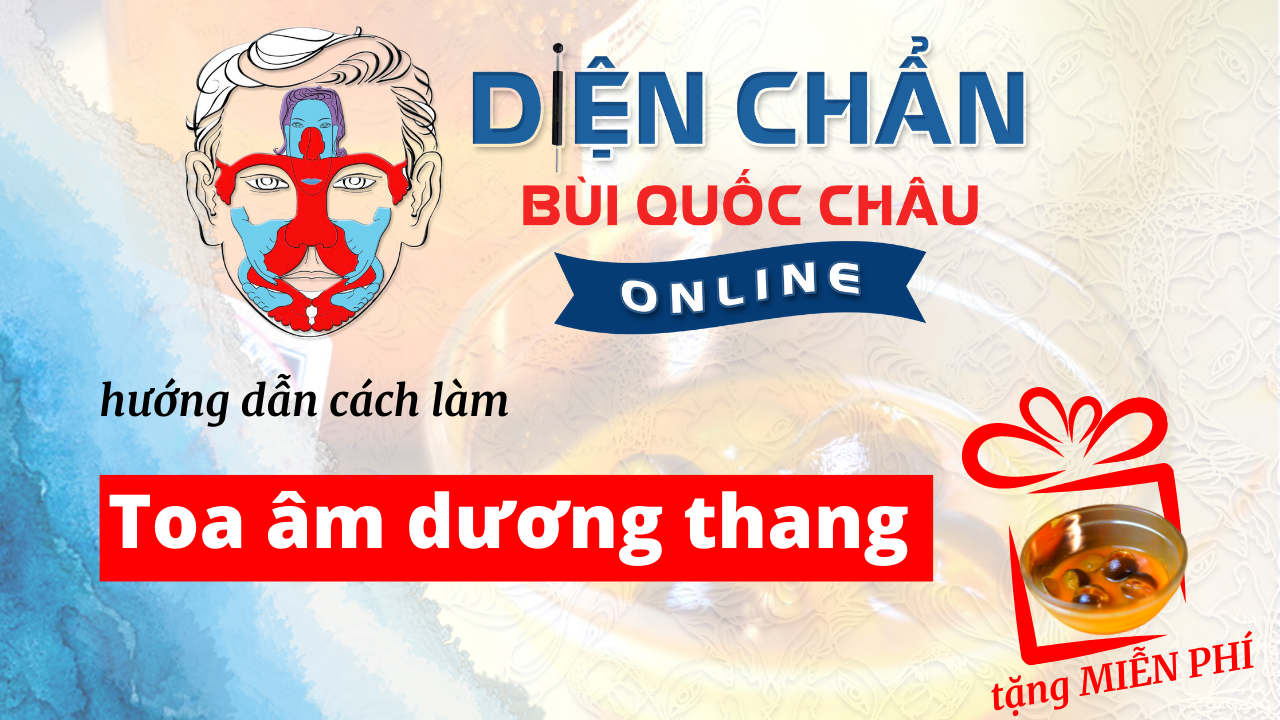 Diện Chẩn Bùi Quốc Châu Online hướng dẫn cách làm Toa Âm Dương Thang tiện dụng tại nhà