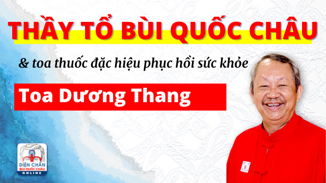 Dương Thang – Toa thuốc đặc hiệu phục hồi sức khỏe của Thầy Tổ Bùi Quốc Châu